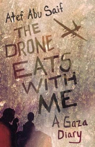 The Drone Eats with Me: A Gaza Diary by Atef Abu Saif: New - Picture 1 of 1