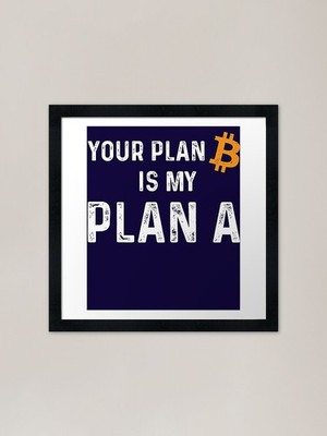 Bitcoin You Plan B is My Plan A Cry Gerahmtes Wandbild Poster Leinwanddruck Bild