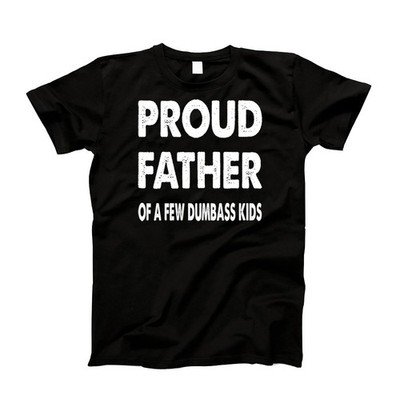 Proud Father Of A Few Dumbass Kids Funny Super Father's Day Short-Sleeve T-Shirt
