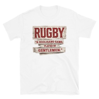 Rugby A Hooligans Game Played By Gentlemen Funny Sport Lover Gift Unisex T-Shirt