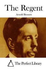 The Regent by Arnold Bennett (English) Paperback Book