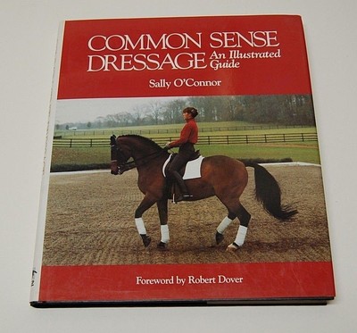 Common Sense Dressage An Illustrated Guide By Sally Oconnor Hardcover 9780939481217 Ebay - 