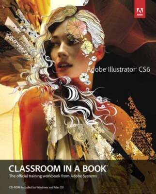 Adobe Illustrator CS6 Classroom in a Book: The Official Training Workbook from