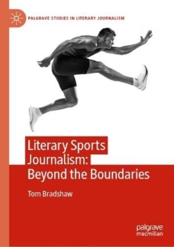 Tom bradshaw literary sports journalism: beyond the bound (hardback) (uk import)