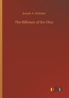 The Riflemen Of The Ohio Joseph A. Altsheler