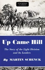 Up Came Hill: The Story Of The Light Division And Its Leaders