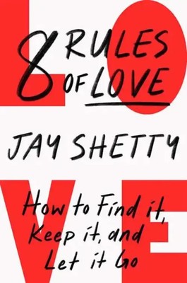 8 Rules of Love | How to Find it, Keep it, and Let it Go | Jay Shetty | Buch