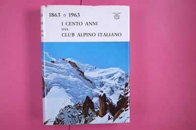 152088 Giorgio - GUALCO I CENTO ANNI DEL CLUB ALPINO ITALIANO 1863-1963. A cura