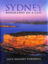 Sydney: Biography of a City by Lucy Hughes Turnbull