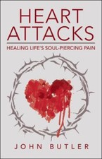 Heart Attacks: Healing Life's Soul-Piercing Pai... 9781664263789 by Butler, John