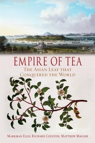 Empire of Tea: The Asian Leaf that Conquered the World by Markman Ellis NEW - Image 8