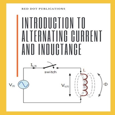 INTRODUCTION TO ALTERNATING CURRENT AND INDUCTANCE RED DOT PUBLIC