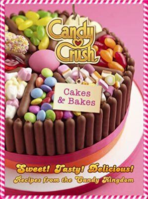 Candy Crush - Cakes and Bakes - New paperback or softback - X555z