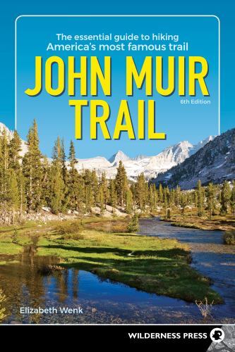 John Muir Trail : The Essential Guide to Hiking America's Most Famous Trail ...
