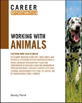 Career Opportunities Working with Animals by Shelly Field (2012, Hardcover)