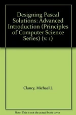 DESIGNING PASCAL SOLUTIONS: A CASE STUDY APPROACH By Michael J. Clancy & Marcia