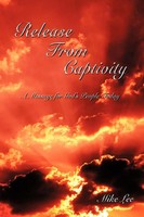 Mike Lee | Release From Captivity | Taschenbuch | Englisch (2009) | Authorhouse