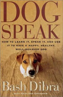 Dogspeak: How to Learn It, Speak It, and U- hardcover, Bash Dibra, 9780684824178