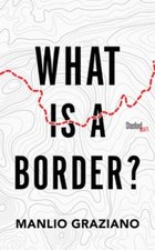 What Is a Border? by Manlio Graziano: New