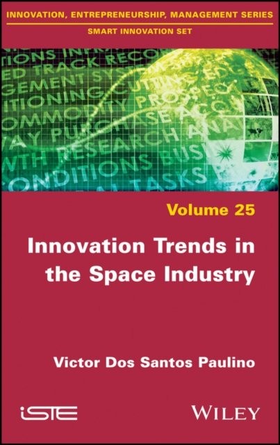 Innovation Trends in the Space Industry Dos Santos Paul Hardback ISTE Ltd.
