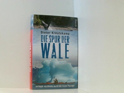 Die Spur der Wale: Im Kajak von Alaska durch die Inside Passage im Kajak von Ala