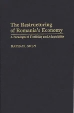 Shen - Restructuring of Romania's Economy  A Paradigm of Flexibility a - X555z