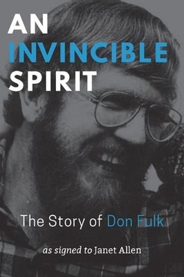 An Invincible Spirit The Story of Don Fulk, As signed to Janet Allen by Janet Al