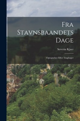 Kjaer - Fra Stavnsbaandets Dage  Optegnelser Efter Tingbger - New pap - X555z
