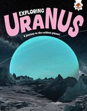 Exploring Uranus: A journey to the coldest planet! by Rosie Rowntree Paperback B
