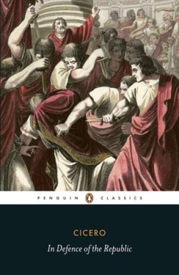 In Defence of the Republic - Paperback By Cicero, Marcus Tullius - GOOD