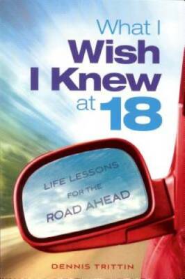 What I Wish I Knew at 18: Life Lessons for the Road Ahead - Paperback - GOOD