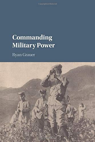 Commanding Military Power: Organizing For Victo. Grauer<|