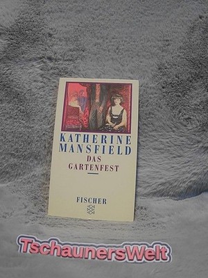 Das Gartenfest : Erzählungen. Katherine Mansfield. Hrsg. u. übers. von Elisabeth