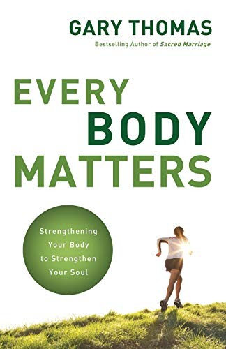 Every Body Matters: Strengthening Your Body to Strengthen Your Soul - Image 4