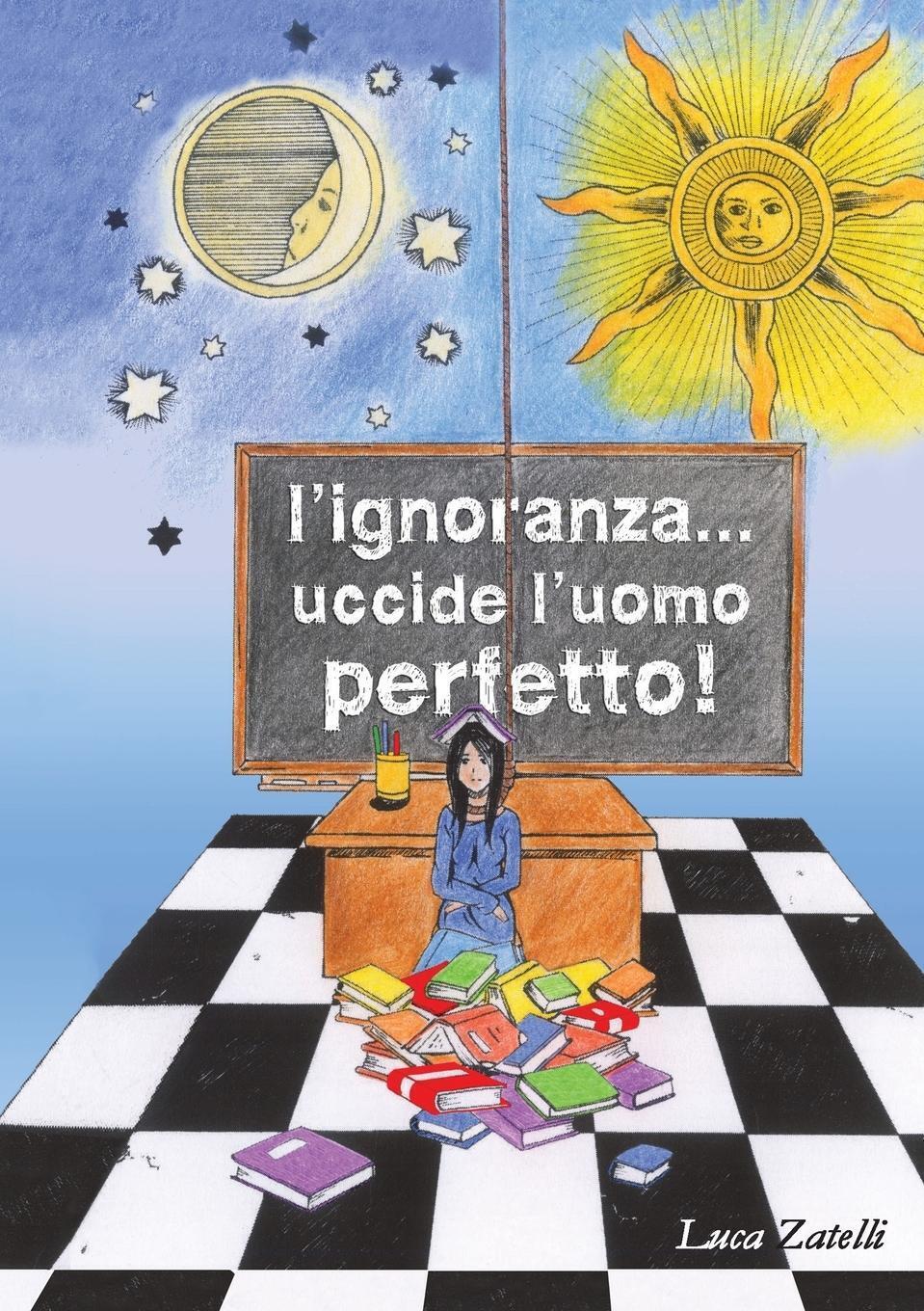 Thumbnail - Luca Zatelli | L'ignoranza... Uccide L'uomo Perfetto. | Taschenbuch