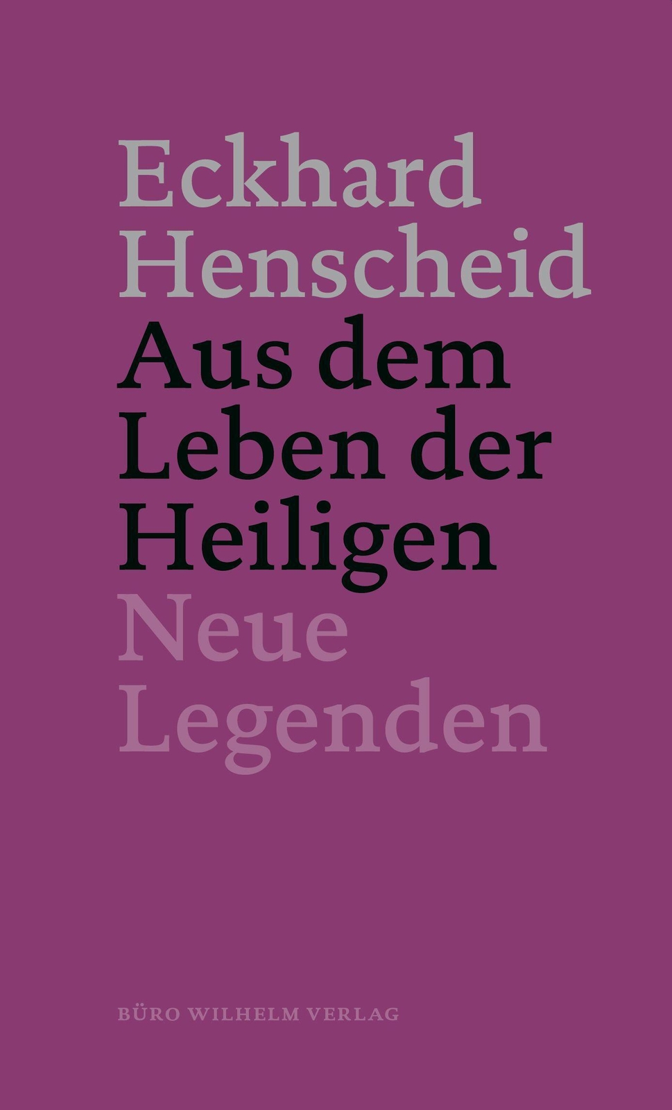 Thumbnail - Eckhard Henscheid - Aus Dem Leben Der Heiligen | Neue Legenden |
