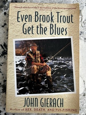 Even Brook Trout Get the Blues by John Gierach