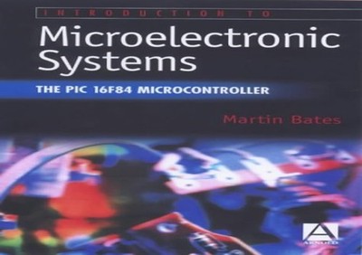 Introduction to Microelectronic Systems: The PIC 16F by Bates, Martin 0340759208