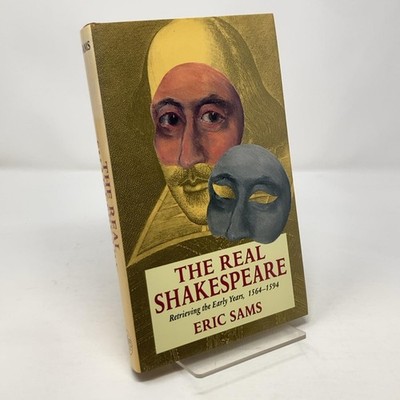 The Real Shakespeare: Retrieving the Early Years, 1564-1594 - hardcover Eric...