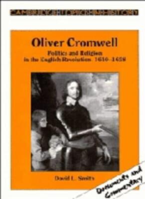 Oliver Cromwell: Politics and Religion in the English Revolution