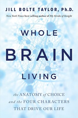Whole Brain Living: The Anatomy of Choice By Jill Bolte Taylor (TASCHENBUCH 2...