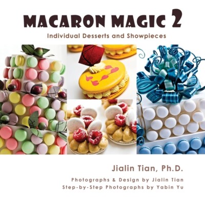 Macaron Magic 2: Individual Desserts And Showpieces