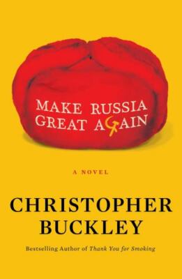 Make Russia Great Again: A Novel - 1982157461, hardcover, Christopher Buckley