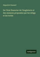 Hippolyte Dussard | De L'éTat Financier De L'angleterre Et Des Mesures...