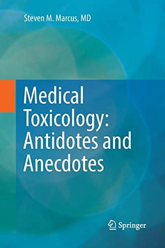 Medical Toxicology: Antidotes and Anecdotes, Marcus, M. 9783319845487 New<-