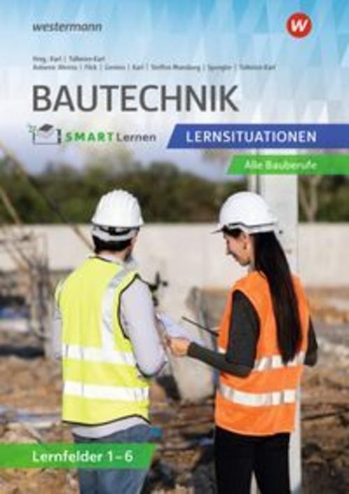 Bautechnik SMART Lernen. Lernfelder 1-6 Lernsituationen Christian Karl