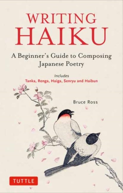 Writing Haiku by Bruce Ross (Paperback Book)