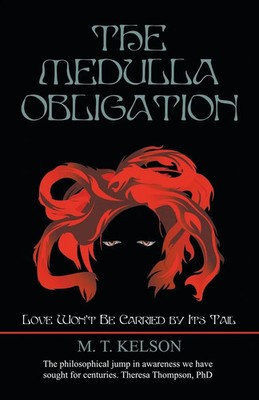 The Medulla Obligation Love Won't Be Carried by Its Tail M. T. Kelson Buch 2024