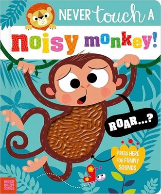Never Touch a Noisy Monkey! by Make Believe Ideas (2026, Children's Board Books)