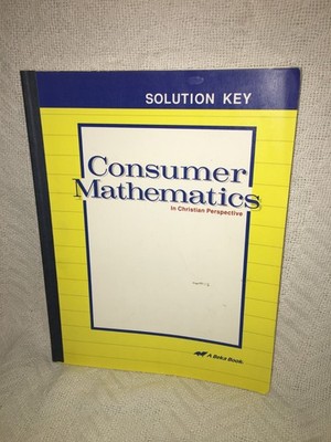 A Beka Book Consumer Mathematics in Christian Perspective Solution Key 1998
